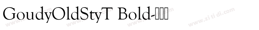 GoudyOldStyT Bold字体转换 GoudyOldStyT Bold字体转换